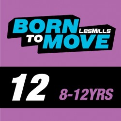 LESMILLS BORN TO MOVE 12  8-12YEARS VIDEO+MUSIC+NOTES